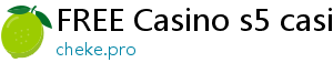 FREE Casino s5 casino